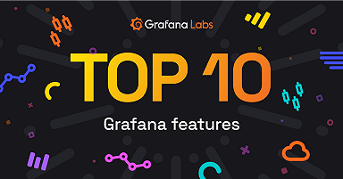 Top 10 Grafana features you need to know about