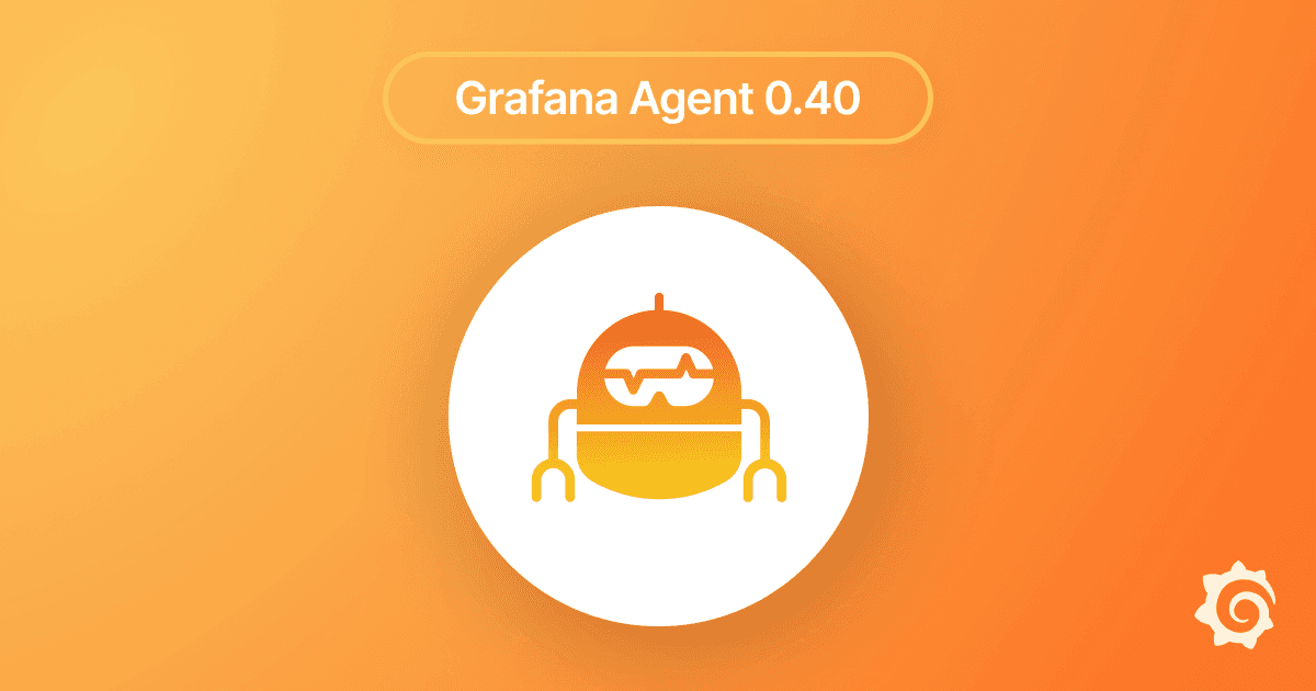 Grafana Agent v0.40: custom components and modules for easier configuration
