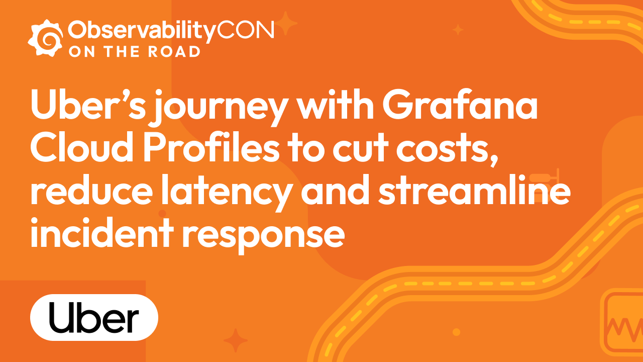 Uber’s journey with Grafana Cloud Profiles to cut costs, reduce latency and streamline incident response